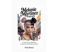 MELANIE MARTINEZ BIOGRAPHY: A Journey of Darkness, Creativity, and Empowerment
