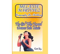 MELANIE MARTINEZ STORYBOOK: The Girl Who Turned Dreams Into Music