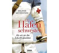 Melanie Metzent Die Hafenschwester (3): Als wir an die Zukunft gla (Tapa blanda)