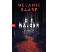 Melanie Raabe Die Wälder: Thriller (Tapa blanda)
