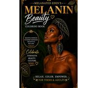 Melanin Beauty Coloring Book: An Artistic Botanical Wellness Collection Inspired by Plants, Rituals, Gardens & Self-Care