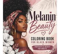 Melanin Beauty Coloring Book: Black Women Portraits for Adults: 40 Unique Black Women Portraits with Natural Hairstyles, Braids, Locs & Afro Styles | Adult Coloring Book for Relaxation and Creativity