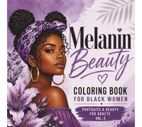 Melanin Beauty Coloring Book for Black Women: Portraits and Beauty for Adults vol.2: Coloring Pages with Braids, Locs Natural Hair and Lilies for ... (Melanin in Bloom Coloring Book Collection)