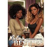 Melanin Besties Coloring Book: Black Girl Friendship Coloring Pages Featuring Sisterhood, Self-Love and Heartwarming Everyday Moments for Adults & Teens