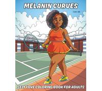 Melanin Curves: A Coloring Journey of Confidence, Self-Love & Curvy Black Beauty