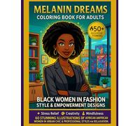 Melanin Dreams Coloring Book for Adults: Black Women in Fashion, Style & Empowerment Designs: 60 Stunning Illustrations of African American Women in ... and Stress Relief (Glam & Grit Series)