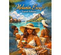 Melanin Escape - Travel Edition: A Relaxing Adult Coloring Book of Travel, Peaceful Escapes & Soft Living (Melanin Escape: A Luxury Coloring Series)