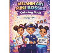 Melanin Girl Mini Bosses Coloring Book: A Positive Coloring Book for Girls Ages 5 & Up-“Inspiring Girls With Fun Coloring Pages of Careers, Dreams & Big Ambitions”