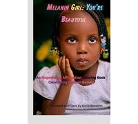 Melanin Girl: You're Beautiful: An Empowering Affirmation Coloring Book Celebrating Melanin Beauty