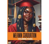 Melanin Graduation Coloring Book: Melanin, Magic & Milestones - A Celebration of Growth and Greatness
