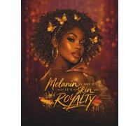 Melanin Is Not Just Skin-It’s Royalty Notebook: A Celebration of Identity, Power & Pride