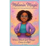 Melanin Magic: A Black Girl Coloring Book of Confidence