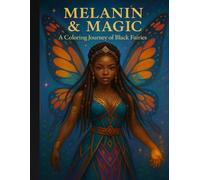 Melanin & Magic: A Coloring Journey of Black Fairies: Empowering Affirmations & Radiant Designs to Color