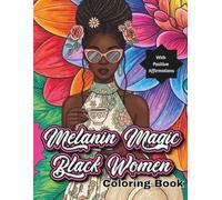 Melanin Magic Black Women: 50 potraits of black women Coloring book with positive affirmations: Relax & Reflect