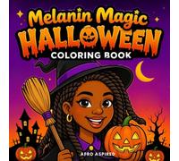 Melanin Magic Halloween Coloring Book: A Fun and Cute African American Halloween Coloring Activity Book for Black Kids Ages 3-12