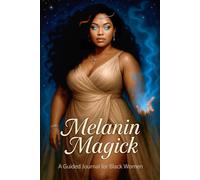 MELANIN MAGICK: A Guided Journal for Black Women