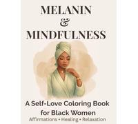 Melanin & Minfulness: A Self Love Coloring Book for Black Women