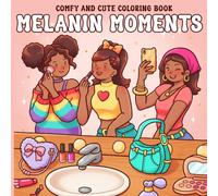 Melanin Moments Coloring Book: Cozy Coloring Pages for Adults & Teens Celebrating Daily Moments with Black Girls for Relaxation