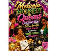 Melanin Money Queens Coloring Book: Bold and Beautiful Black Women Celebrating Wealth Success and Confidence: Empowering Coloring Pages Featuring ... Success Mindset and Positive Affirmations