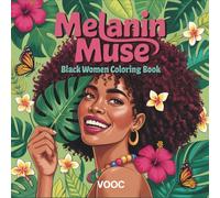 Melanin Muse: Black Women Coloring Book - Elegant Portraits with Natural Hair, Afro, Braids and Botanical Art - Empowering Adult for Relaxation and Self-Love