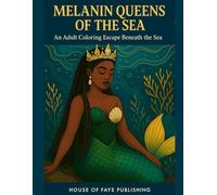 Melanin Queens of the Sea Adult Coloring Book: An Adult Coloring Escape Beneath the Sea