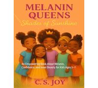 Melanin Queens: Shades Of Sunshine: An Empowering Book About Melanin, Confidence, and Inner Beauty for Kids Ages 3-7: 2