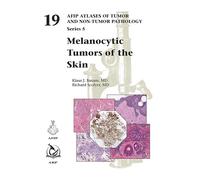 Melanocytic Tumors of the Skin: 19 (AFIP Atlas of Tumor and Non-Tumor Pathology, Series 5)