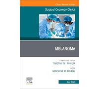 Melanoma, An Issue of Surgical Oncology Clinics of North America (Volume 34-3) (The Clinics: Surgery, Volume 34-3)