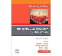 Melanoma and Pigmented Lesion Update, An Issue of Dermatologic Clinics (Volume 43-3) (The Clinics: Dermatology, Volume 43-3)