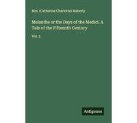 Melanthe or the Days of the Medici. A Tale of the Fifteenth Century: Vol. 3