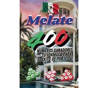 Melate 400: Números Ganadores - Tu Fórmula para el Éxito de por Vida! (Serie Melate México)
