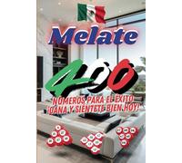 Melate 400: Números Ganadores - Tu Fórmula para el Éxito de por Vida! (Serie Melate México)