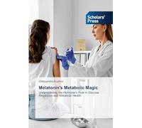 Melatonin's Metabolic Magic: Understanding the Hormone's Role in Glucose Regulation and Metabolic Health