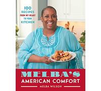 Melba's American Comfort: 100 Recipes from My Heart to Your Kitchen (A Cookbook Bestseller)