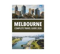 MELBOURNE COMPLETE TRAVEL GUIDE 2026