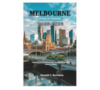 MELBOURNE GUIDA DI VIAGGIO 2025-2026: Il Melting Pot di Culture non è consentito, quindi Cultura e Stile