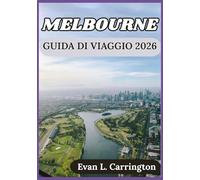 MELBOURNE GUIDA DI VIAGGIO 2026: Cultura, cucina e vita quotidiana a Melbourne