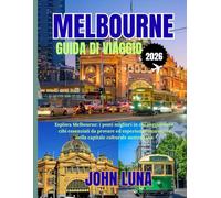 MELBOURNE GUIDA DI VIAGGIO 2026: Esplora Melbourne: i posti migliori in cui soggiornare, cibi essenziali da provare ed esperienze immersive nella capitale culturale australiana.