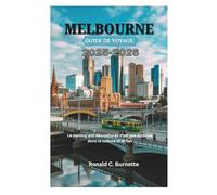 MELBOURNE GUIDE DE VOYAGE 2025-2026: Le melting-pot des cultures n'est pas autorisé, donc la culture et le flair