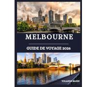 Melbourne Guide de voyage 2026: Votre guide des meilleures rues, restaurants et hébergements de Melbourne - Conçu pour les voyageurs en quête d'authenticité et de charme