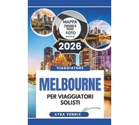 MELBOURNE PER VIAGGIATORI SOLISTI: Guida turistica 2026 della capitale creativa dell'Australia