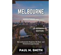 Melbourne Reiseführer 2025: Ein umfassender Begleiter für Erst- und Wiederholungsreisende