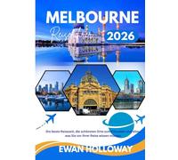 Melbourne Reiseführer 2026: Die beste Reisezeit, die schönsten Orte zum Erkunden und alles, was Sie vor Ihrer Reise wissen müssen