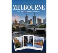 MELBOURNE REISEFÜHRER 2026: Erleben Sie Kultur, Kulinarik und unvergessliche Sehenswürdigkeiten mit Zuversicht.