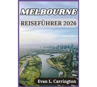 MELBOURNE REISEFÜHRER 2026: Kultur, Kulinarik und Alltag in Melbourne