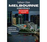 Melbourne TRAVEL GUIDE 2025/2026 (Full Color): Your Complete Guide to Melbourne’s Iconic Landmarks and Vibrant Neighborhoods