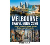 MELBOURNE TRAVEL GUIDE 2026: Culture, Coastal Drives, Hidden Suburbs, and Budgets