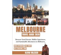 MELBOURNE TRAVEL GUIDE 2026: Discover Local Secrets, Hidden Experiences, and Sustainable Adventures in Melbourne