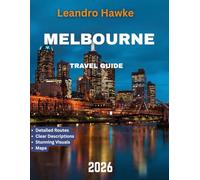 MELBOURNE TRAVEL GUIDE 2026: Discover the Best of Culture, Cuisine, and Hidden Gems
