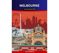 MELBOURNE Travel Guide 2026: Discover the Soul of Australia’s Cultural Capital Laneways, Coffee, Arts, Sport, and the Local Way of Life